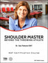 Shoulder Master - Beyond the Throwing Athlete - 11 CE Hours